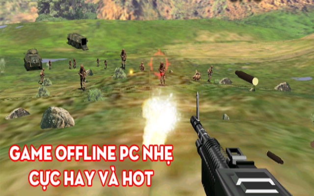 Game Offline hay nhẹ PC